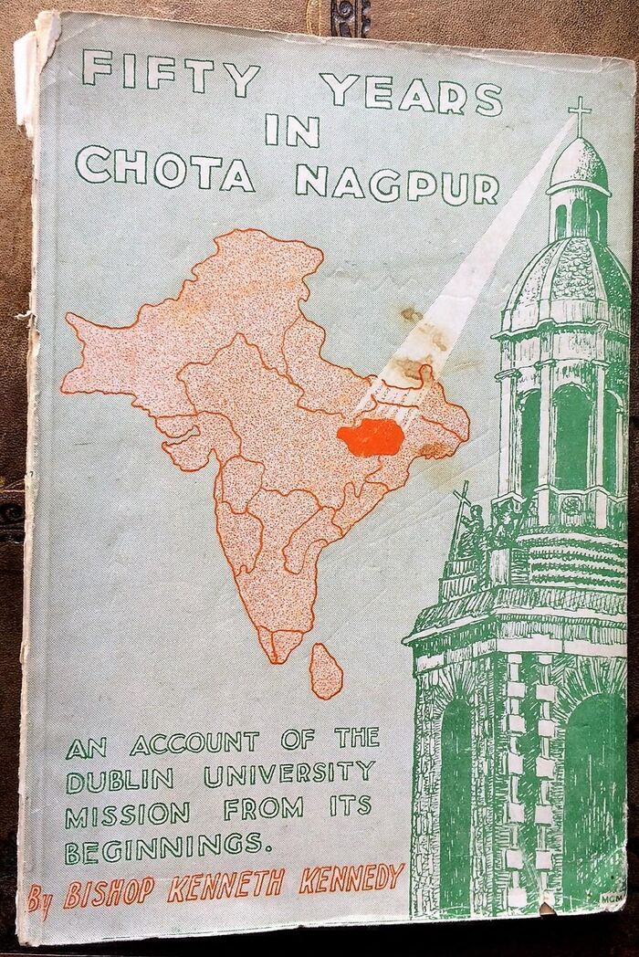 FIFTY YEARS IN CHOTA NAGPUR An account of the Dublin University mission to Chota Nagpur from its beginnings Image