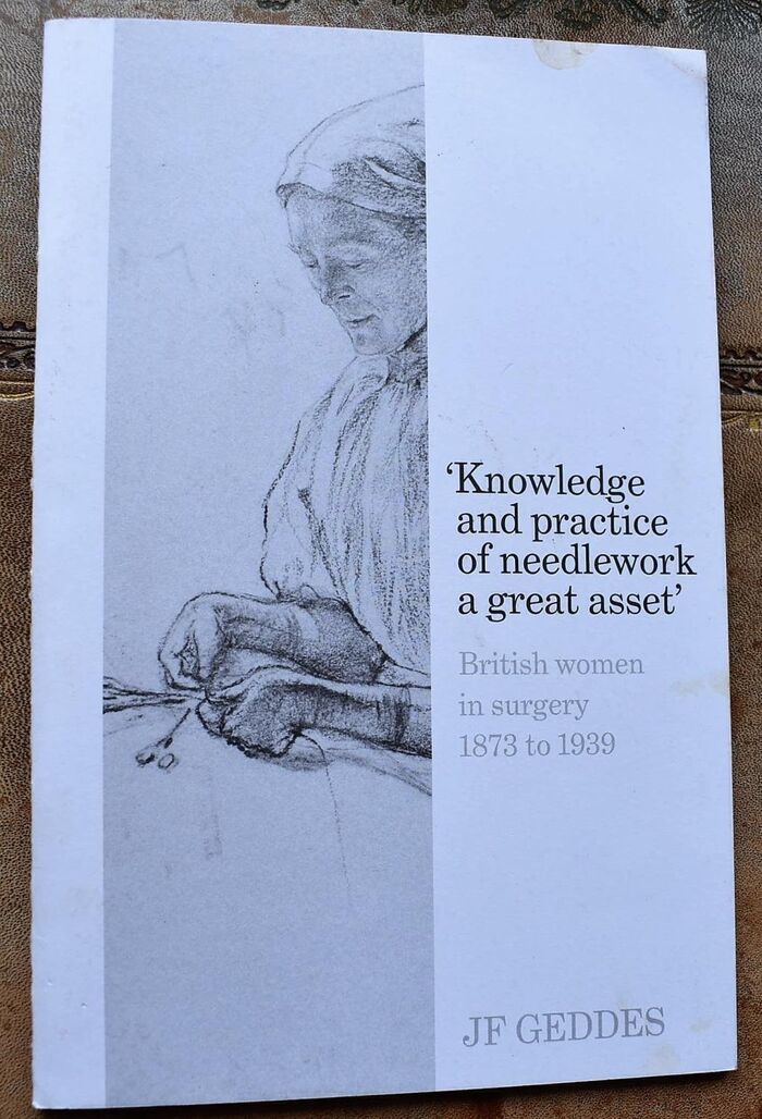 'Knowledge and Practice of Needlework a Great Asset' : British Women In Surgery 1873 to 1939 Image