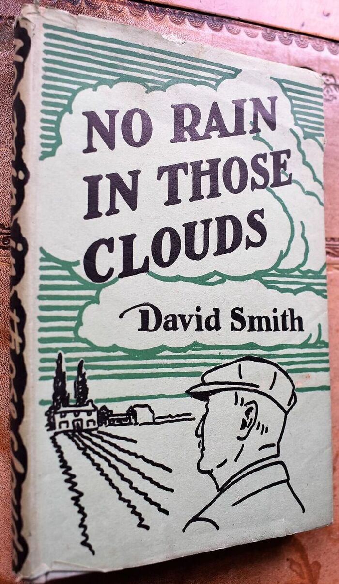 NO RAIN IN THOSE CLOUDS Being an Account of my father John Smith's Life and Farming from 1862 to the Present Day Image