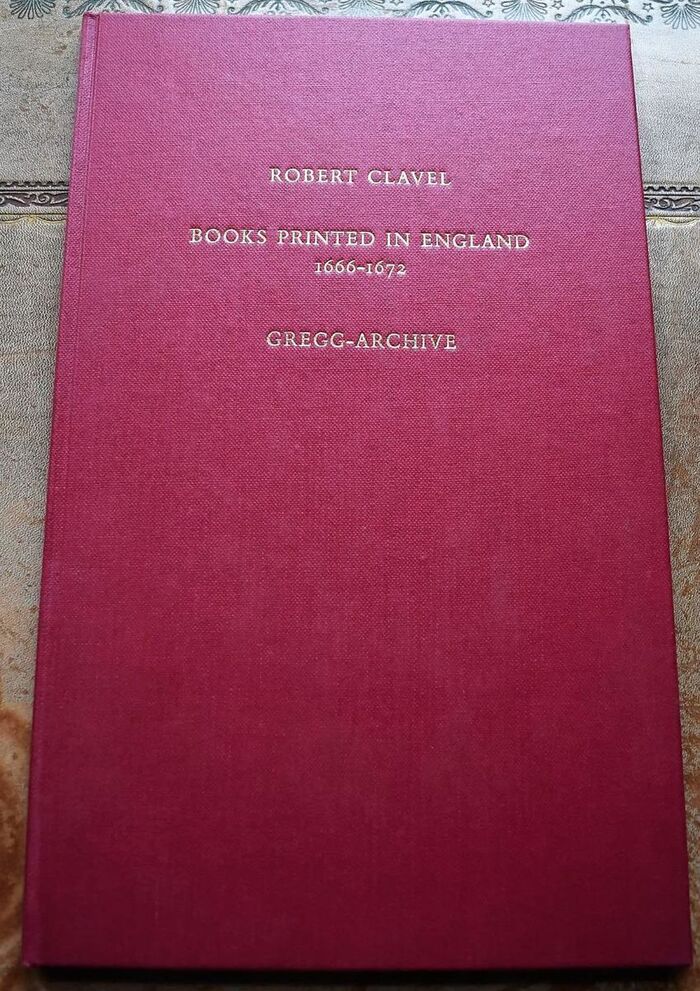 A Catalogue Of Books Printed In England Since The Dreadful Fire Of London In 1666, To The End Of Michaelmas Term, 1672 Image