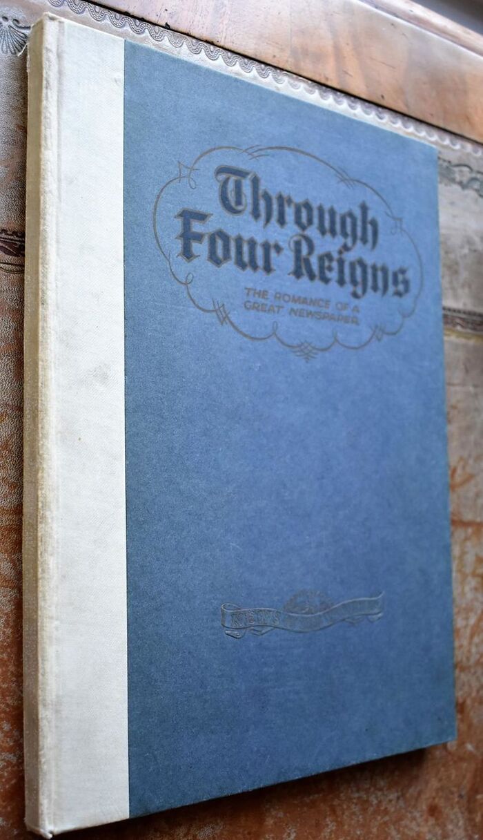 THROUGH FOUR REIGNS The Romance Of A Great Newspaper Image