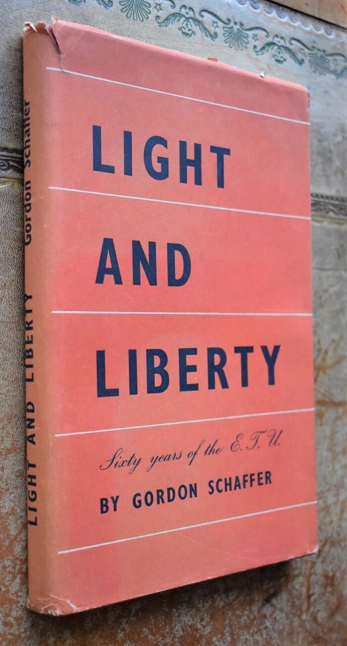 LIGHT AND LIBERTY Sixty years of the Electrical Trades Union [SIGNED] Image