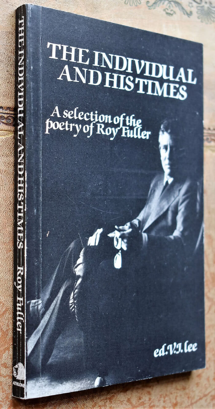 THE INDIVIDUAL AND HIS TIMES A Selection of the Poetry of Roy Fuller Image