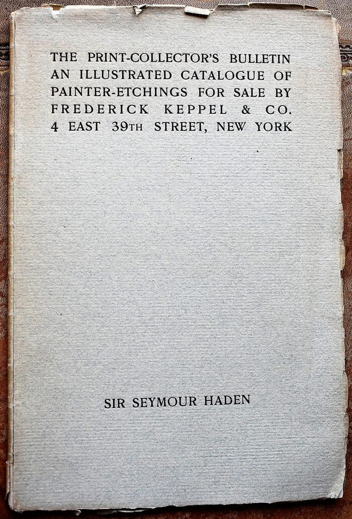 SIR SEYMOUR HADEN The Print-Collectors Bulletin An Illustrated Catalogue of Painter-Etchings for Sale by Frederick Keppel & Co. Image