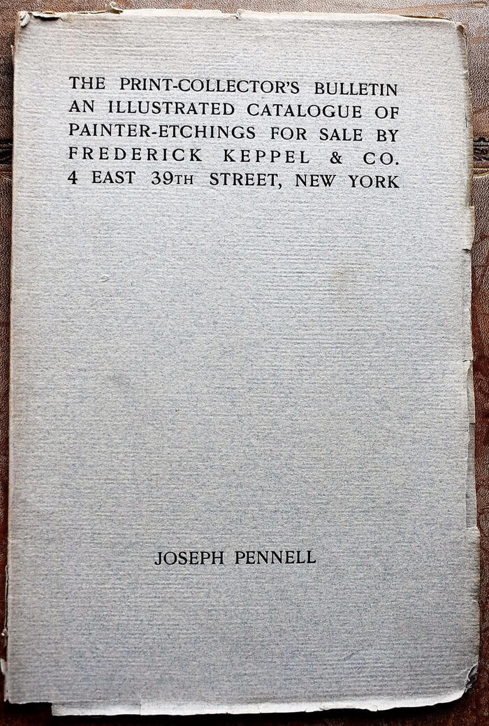 JOSEPH PENNELL The Print-Collectors Bulletin An Illustrated Catalogue of Painter-Etchings for Sale by Frederick Keppel & Co. Image