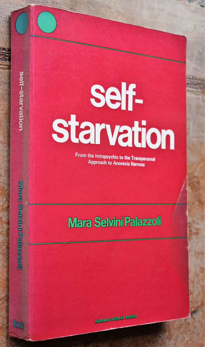 SELF-STARVATION From the Intrapsychic to the Transpersonal Approach to Anorexia Nervosa Image