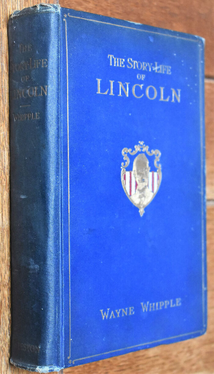 THE STORY-LIFE OF LINCOLN A Biography Composed of Five Hundred True Stories told by Abraham Lincoln and his Friends selected from all authentic sources, and fitted together in order, forming His Complete Life History Image
