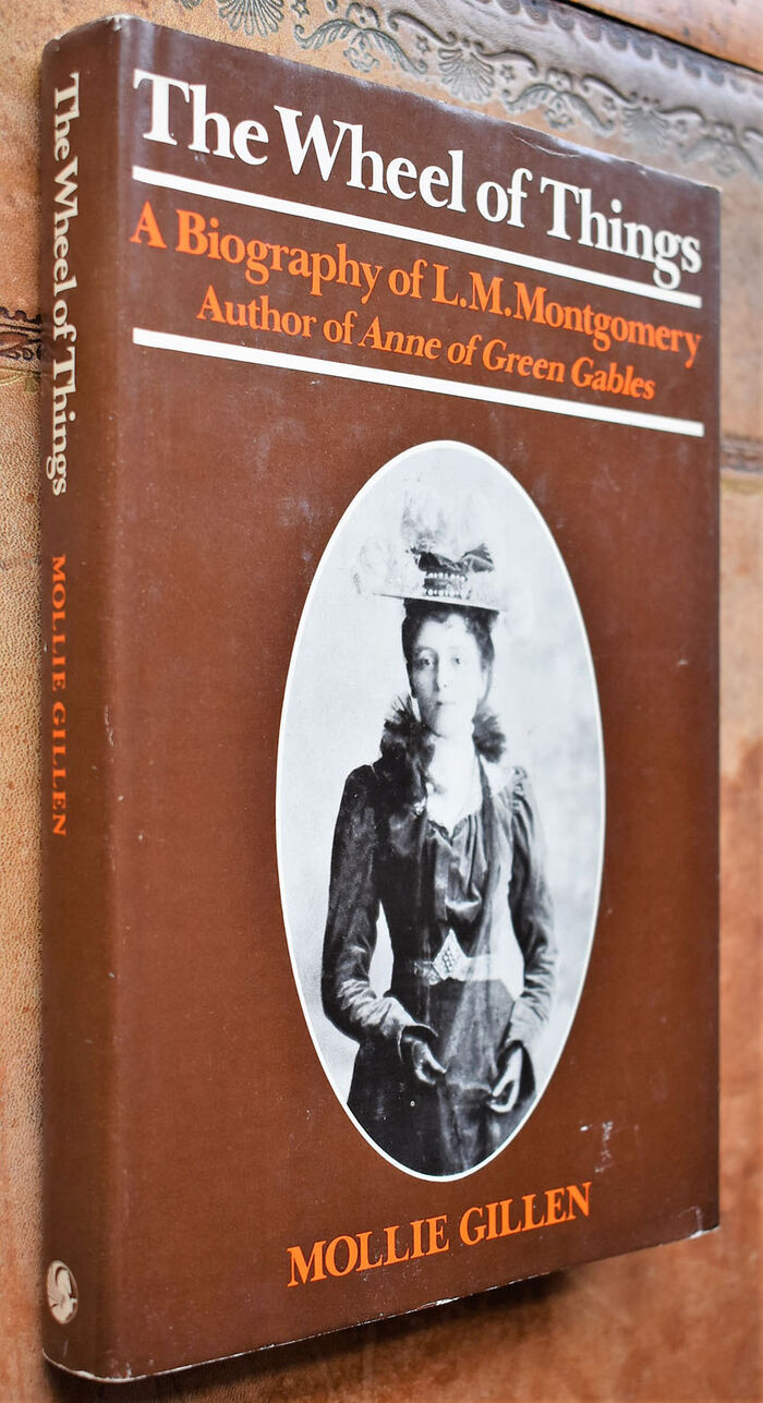THE WHEEL OF THINGS A Biography Of L M Montgomery Author Of Anne Of Green Gables Image