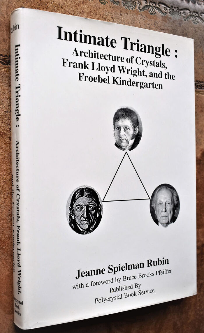 INTIMATE TRIANGLE : Architecture Of Crystals, Frank Lloyd Wright And The Froebel Kindergarten Image