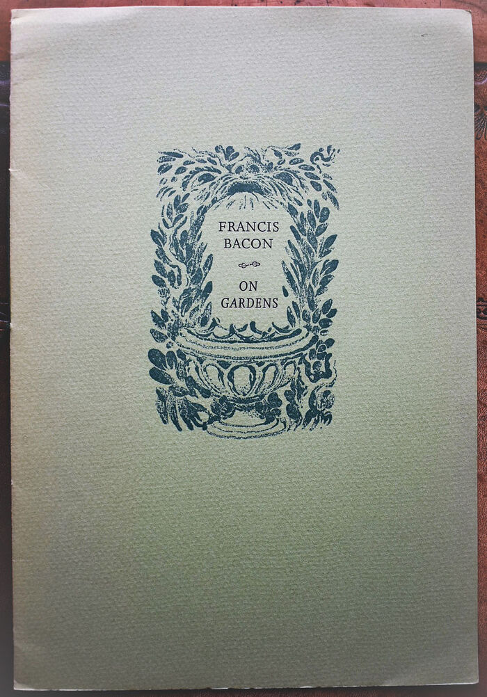 FRANCIS BACON ON GARDENS His Essay, Taken From The First Complete Collection Which Was Published In 1625, The Year Before His Death  Image