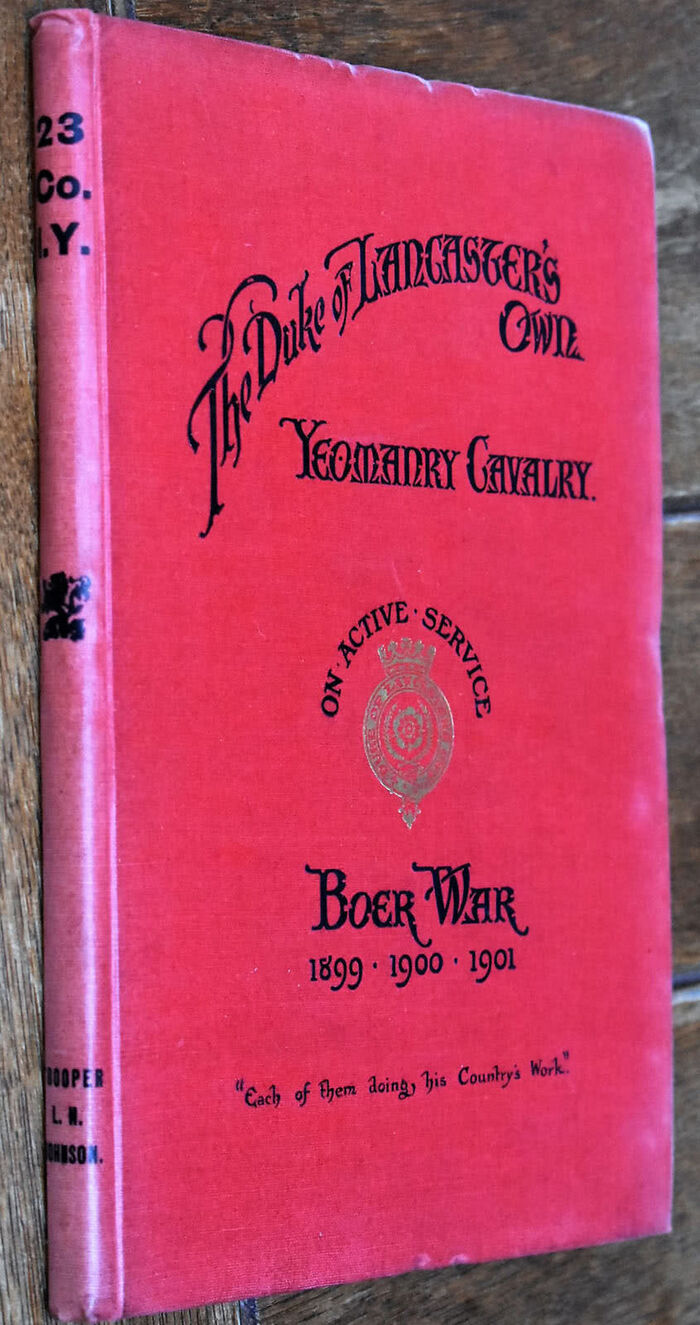 The Duke of Lancaster's Own Yeomanry Cavalry, 23rd Co., I.Y. A Record Of Incidents Connected With The Services Of The First Contingent Of The D.L.O.Y.C. In The South African Campaign Of 1899-1900-1901-1902; Of Interest Also To The Westmorland and Cumberland Yeomanry, 24th Co., I.Y., Who Were Our Partners And Comrades-In-Arms Image
