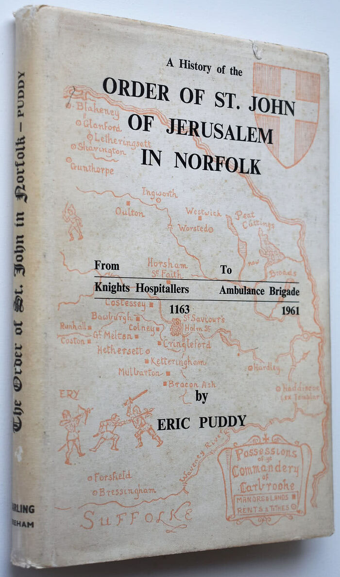 A Short History Of The Order Of The Hospital Of St. John Of Jerusalem In Norfolk From Knights Hospitallers, 1163 To Ambulance Brigade, 1961 Image