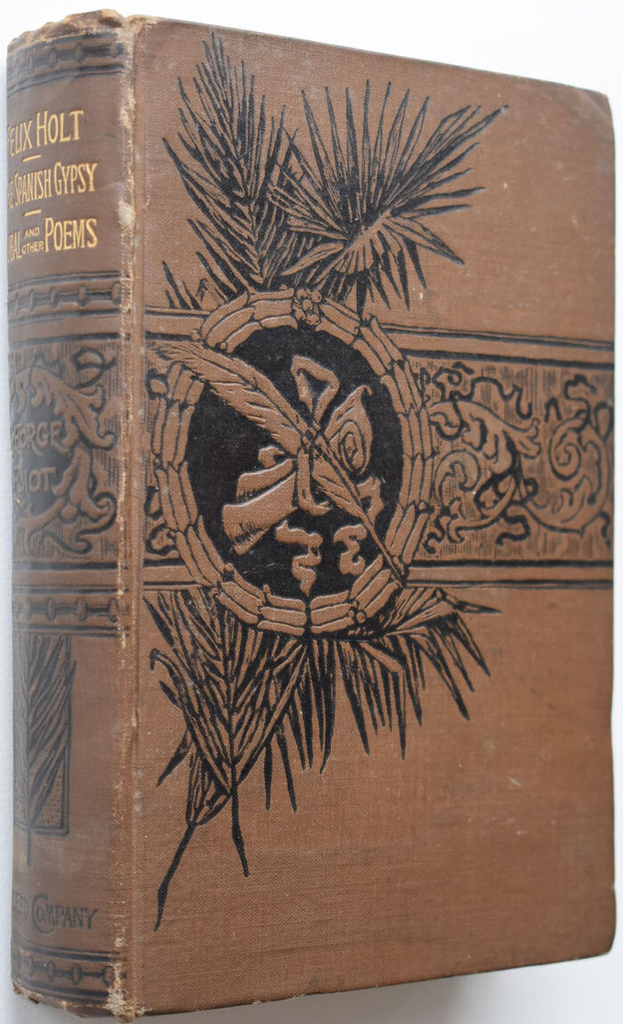 FELIX HOLT The Radical; The Legend Of Jubal And Other Poems, Old And New; The Spanish Gypsy Image