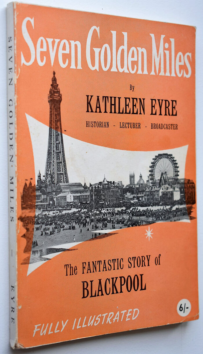 SEVEN GOLDEN MILES The Fantastic Story Of Blackpool [SIGNED] Image