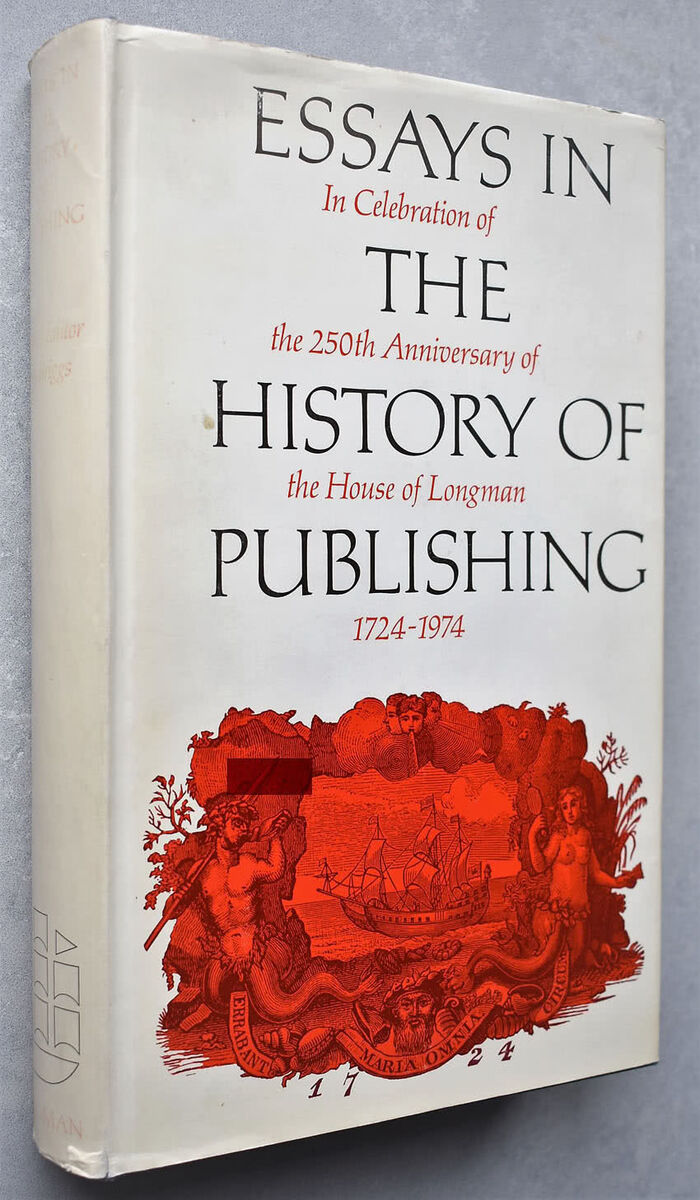 ESSAYS IN THE HSTORY OF PUBLISHING In Celebration Of The 250th Anniversary Of The House Of Longman 1724-1974 Image