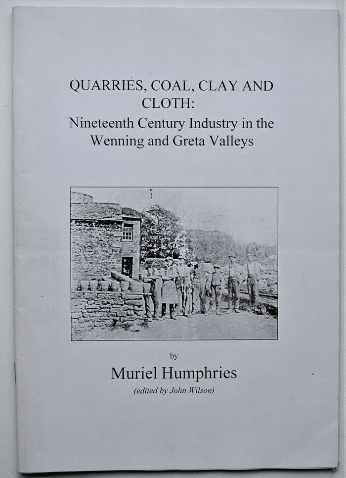 QUARRIES, COAL, CLAY AND CLOTH: Nineteenth Century Industry In The Wenning And Greta Valleys Image