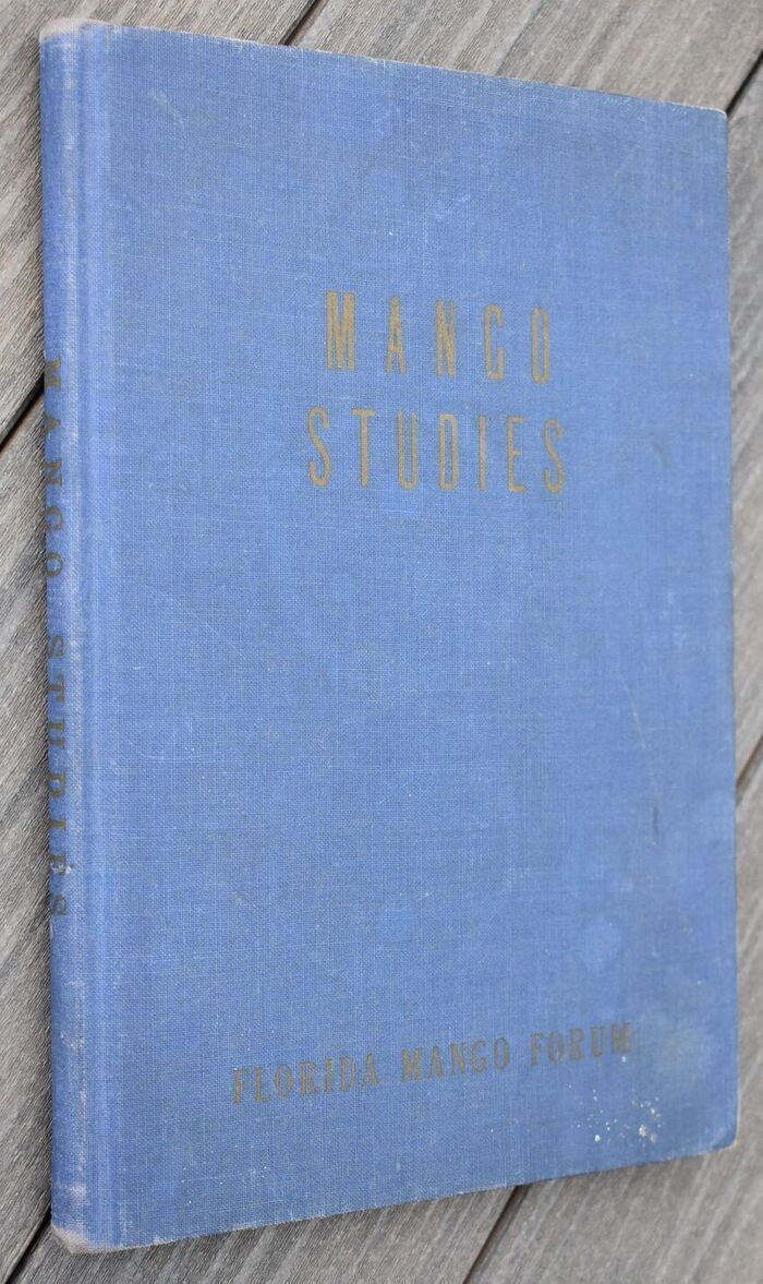 MANGO STUDIES Compilation Of Papers Presented At The Florida Mango Forum, Over The Past Ten Years, On Culture, Marketing And Preservation Of This Fruit Image