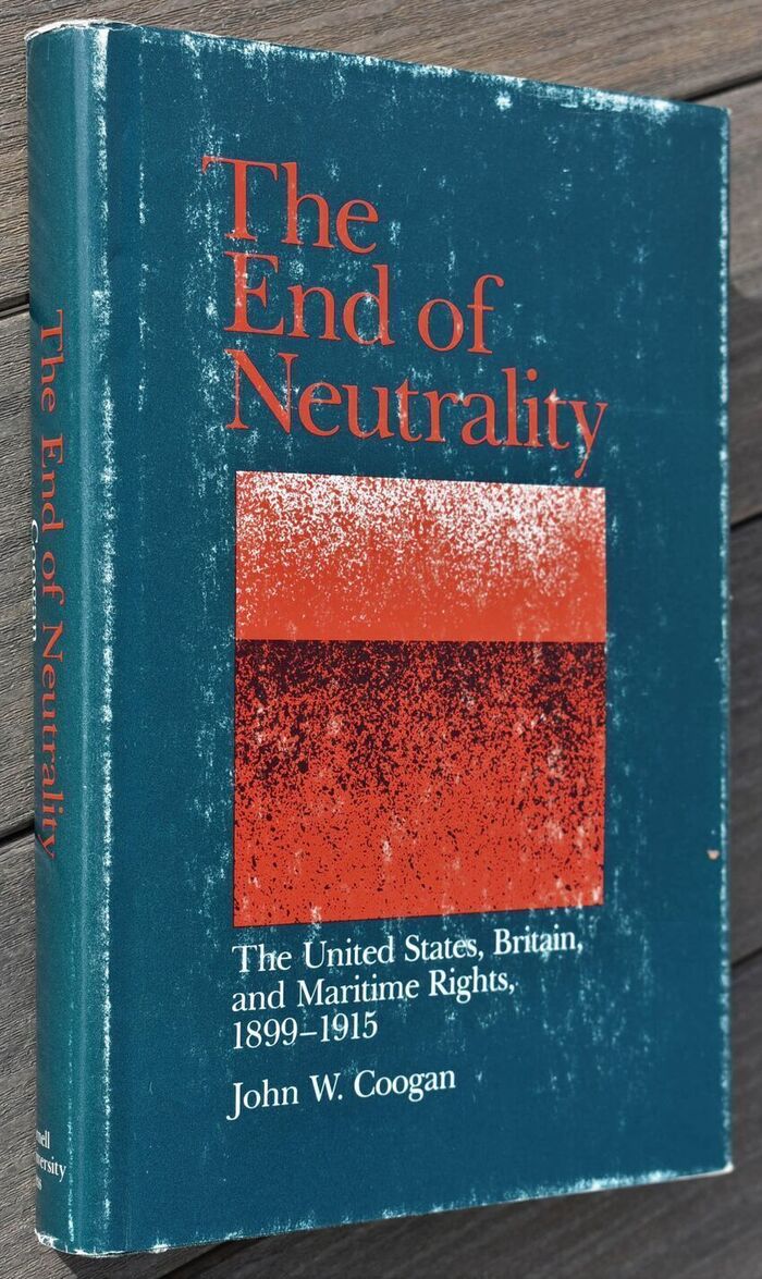 THE END OF NEUTRALITY The United States, Britain, And Maritime Rights 1899-1915 Image
