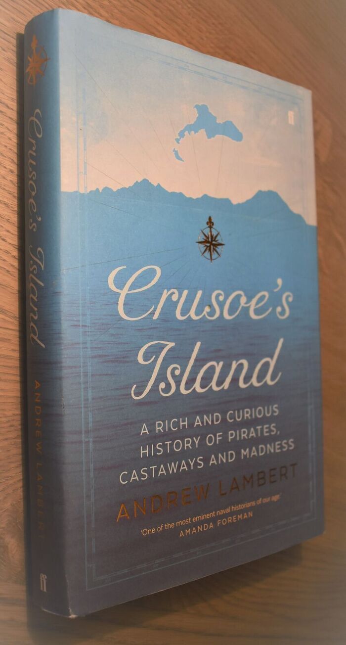 CRUSOE'S ISLAND A Rich And Curious History Of Pirates, Castaways And Madness [SIGNED] Image