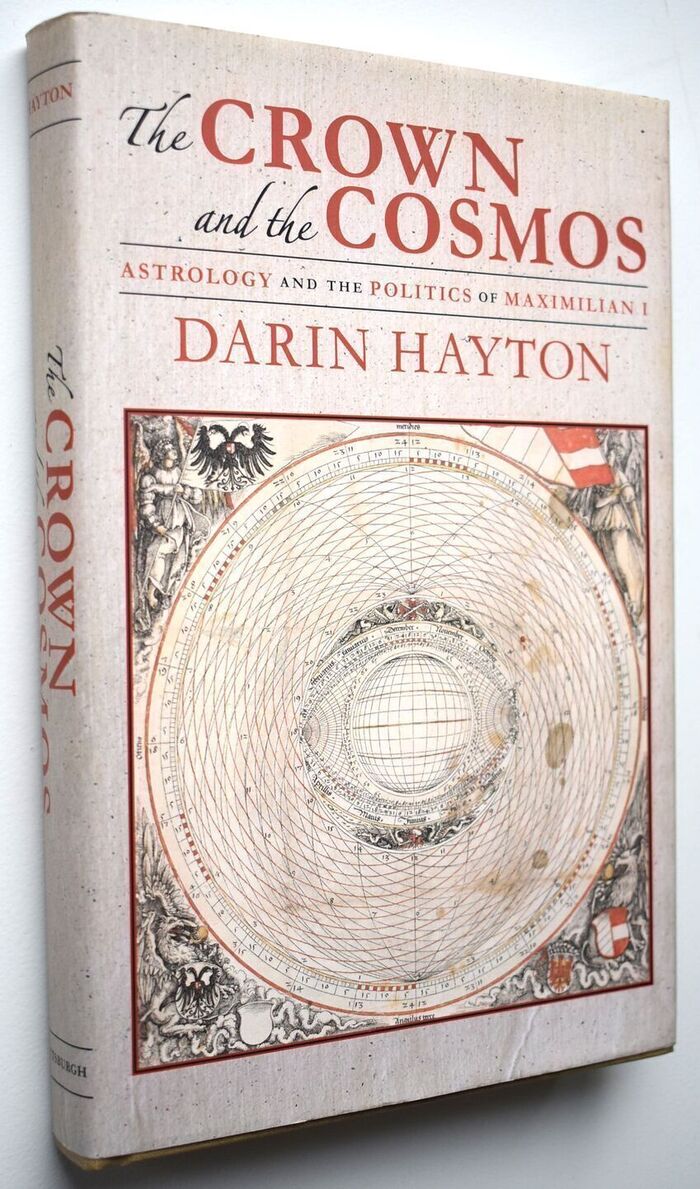 THE CROWN AND THE COSMOS Astrology and the Politics of Maximilian I Image