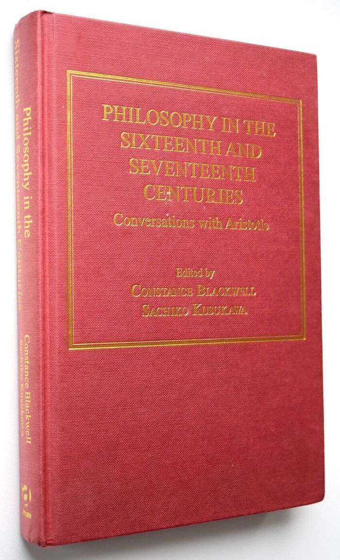 PHILOSOPHY IN THE SIXTEENTH AND SEVENTEENTH CENTURIES Conversations with Aristotle Image
