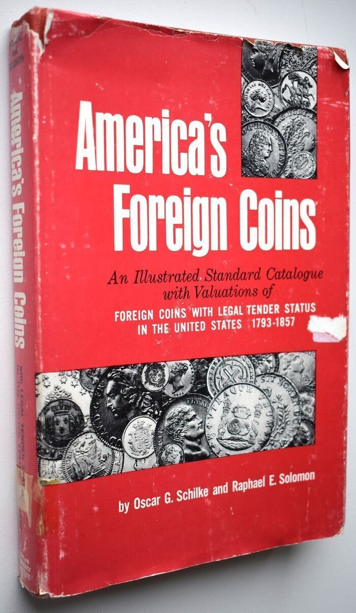 AMERICA'S FOREIGN COINS An Illustrated Standard Catalogue with Valuations of Foreign Coins with Legal Tender Status in the United States 1793-1857 Image