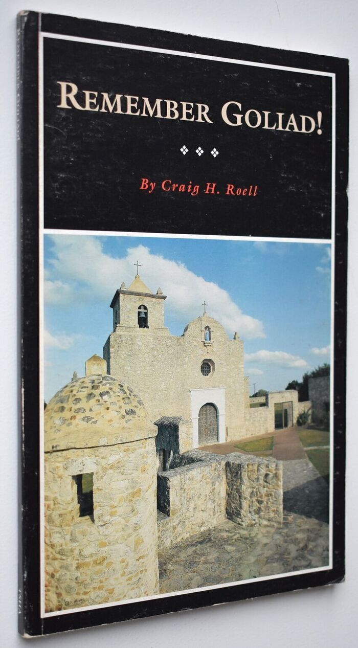 REMEMBER GOLIAD! A History Of La Bahía Image
