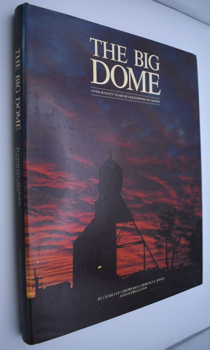 THE BIG DOME Over Seventy Years Of Gold Mining In Canada Image
