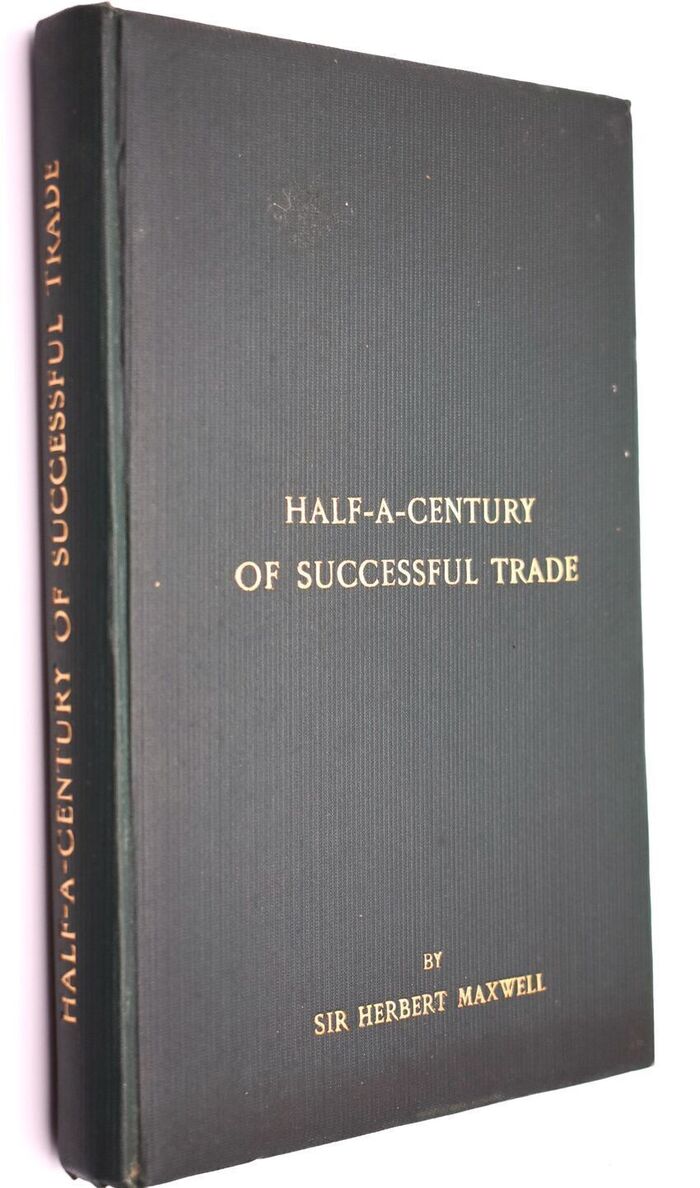 HALF-A-CENTURY OF SUCCESSFUL TRADE Being A Sketch Of The Rise And Development Of The Business Of W & A Gilbey, 1857-1907 Image