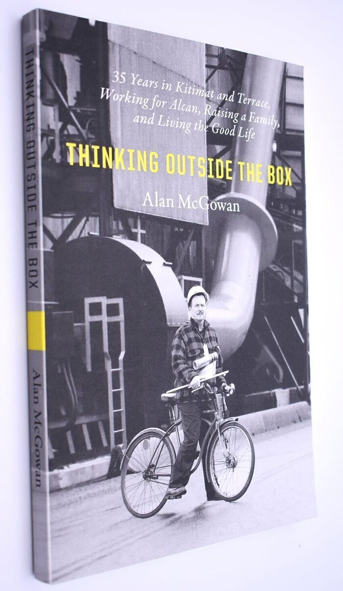 THINKING OUTSIDE THE BOX 35 Years In Kitimat And Terrace, Working For Alcan, Raising A Family, And Living The Good Life Image