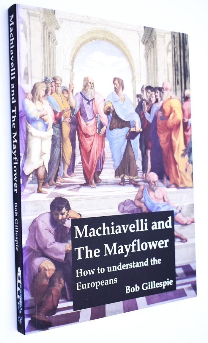 MACHIAVELLI AND THE MAYFLOWER How To Understand The Europeans Image