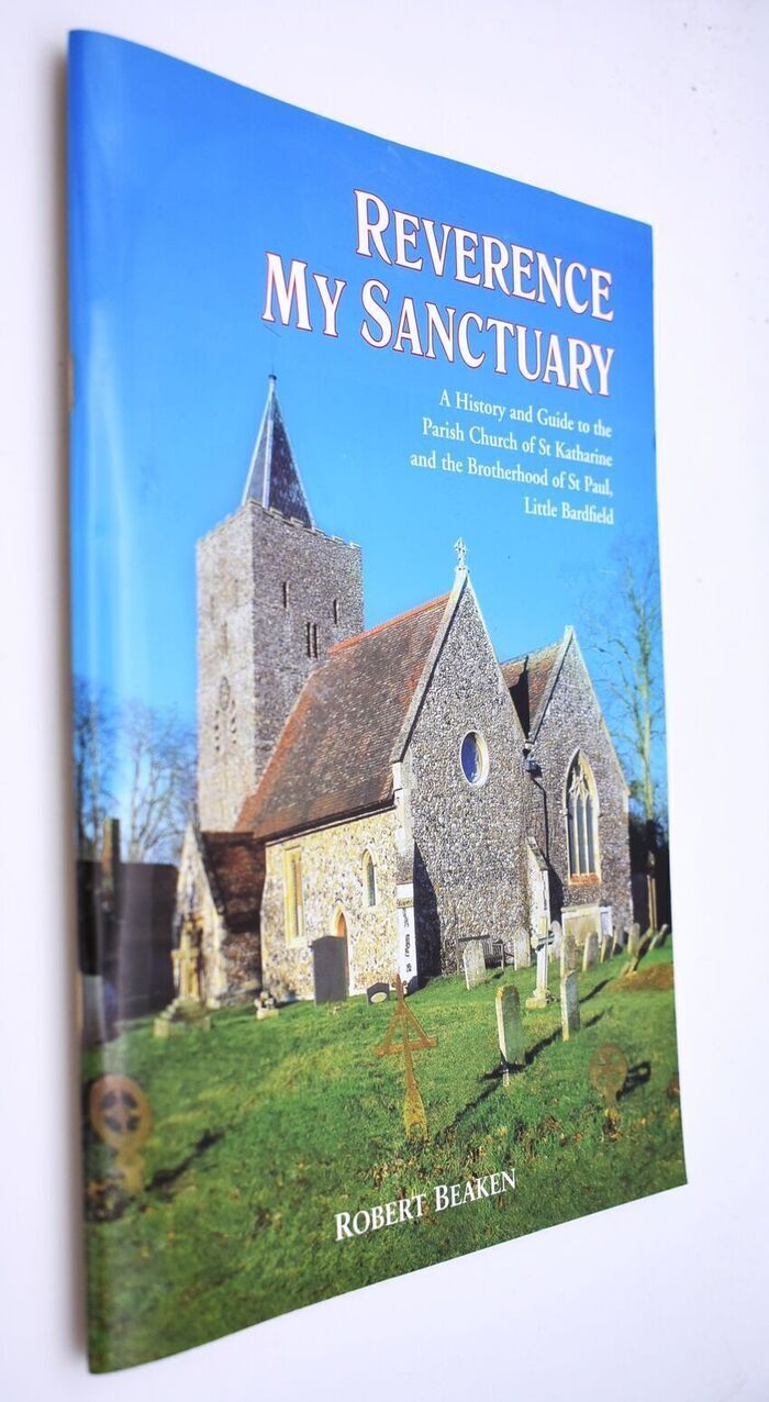 REVERENCE MY SANCTUARY A History And Guide To The Parish Church Of St Katharine And The Brotherhood Of St Paul Little Bardfield Image