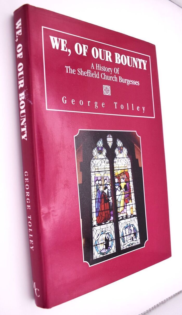 WE, OF OUR BOUNTY A History Of The Sheffield Church Burgesses Image