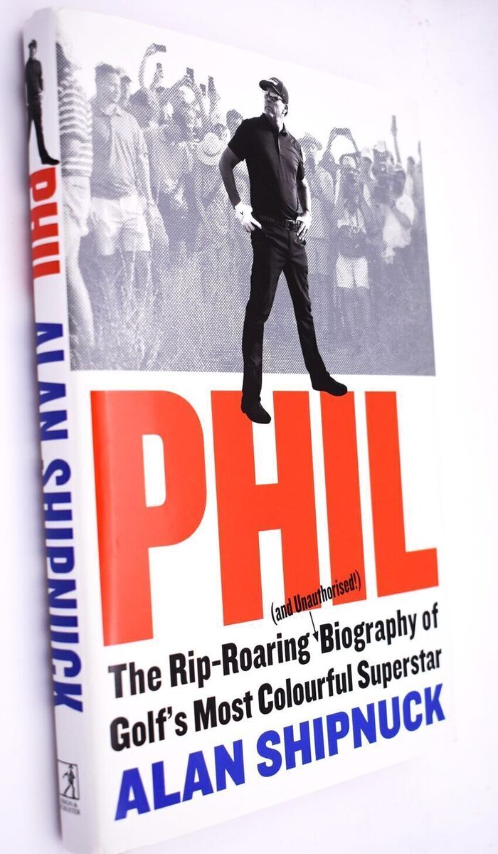 PHIL The Rip-Roaring (And Unauthorised!) Biography Of Golf's Most Colorful Superstar Image