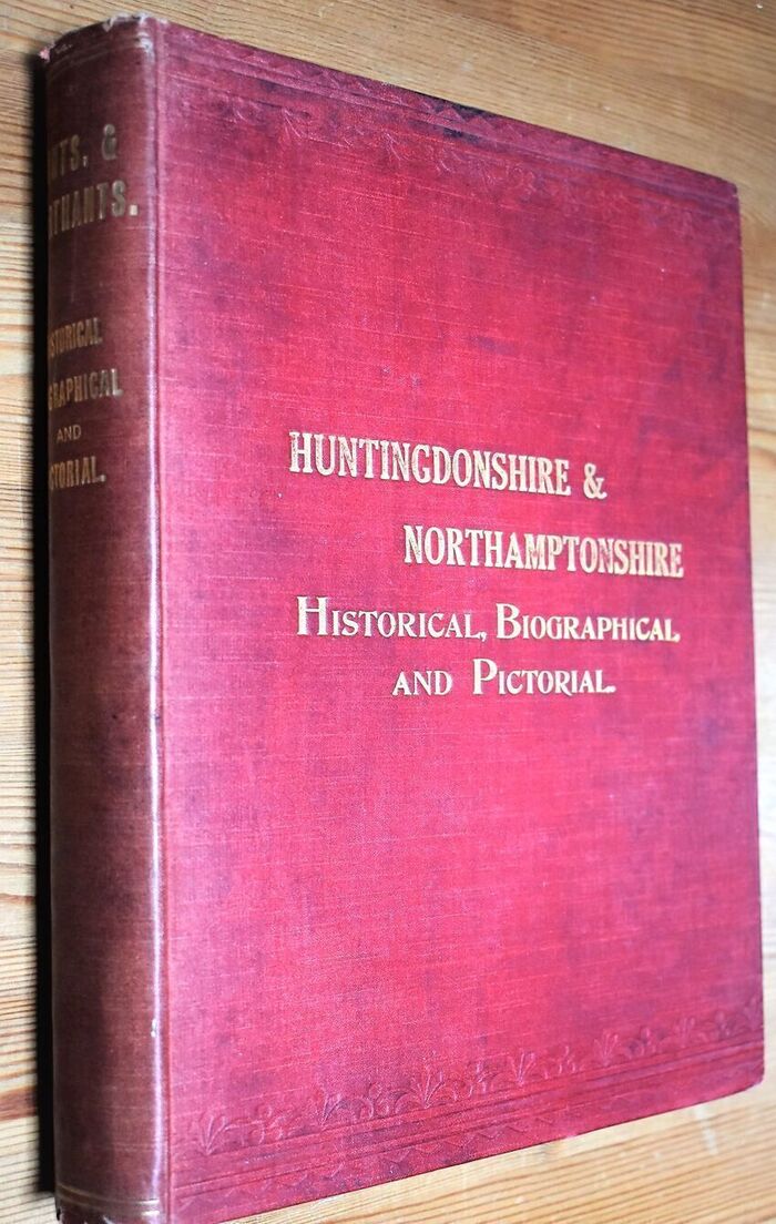 HUNTINGDONSHIRE & NORTHAMPTONSHIRE : Historical Biographical And Pictorial Image