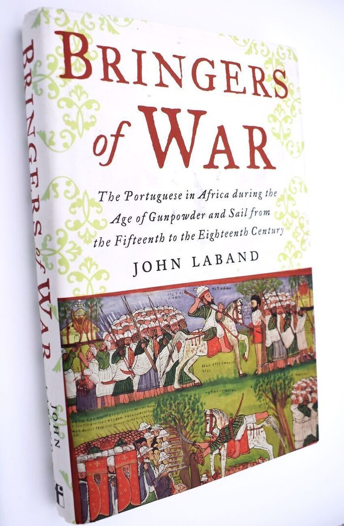 BRINGERS OF WAR The Portugese In Africa During The Age Of Gunpowder And Sail From The Fifteenth To Eighteenth Century Image