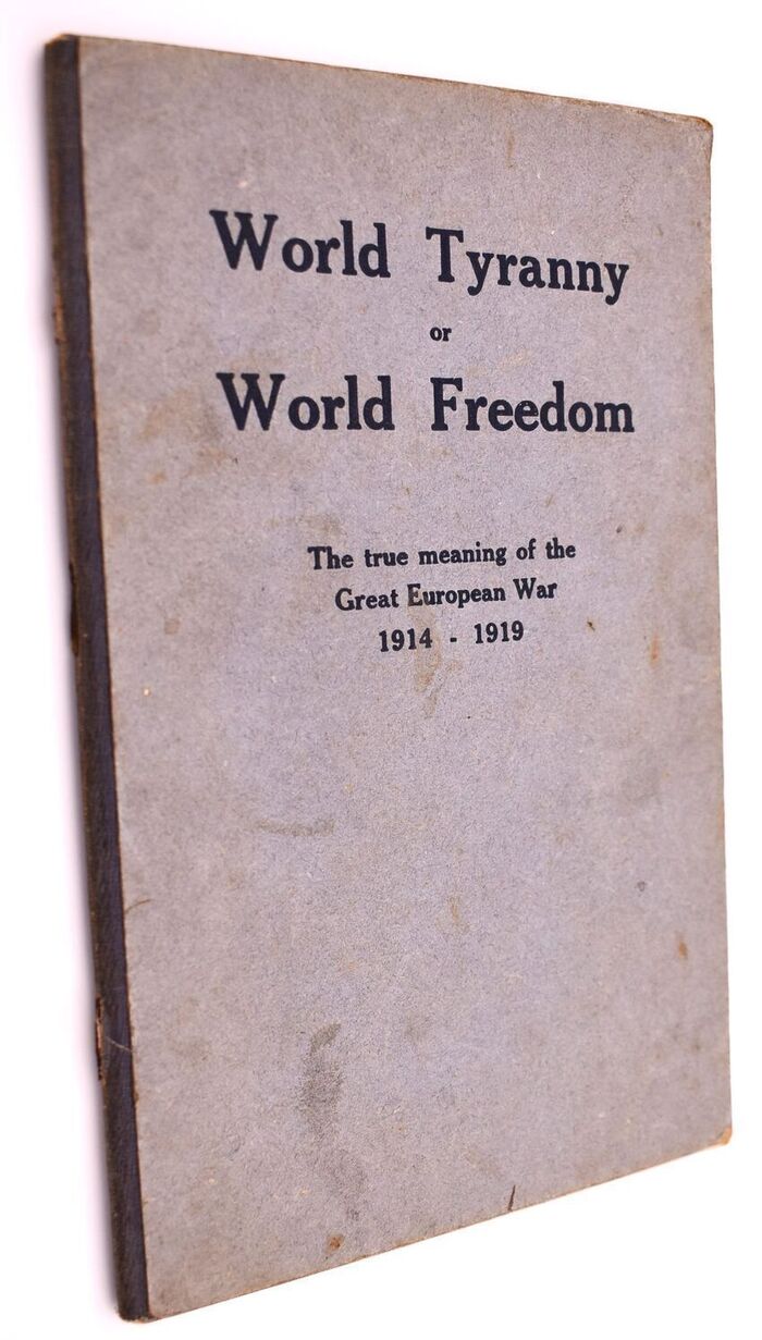 WORLD TYRANNY OR WORLD FREEDOM The True Meaning Of The Great European War, 1914-1919 Image