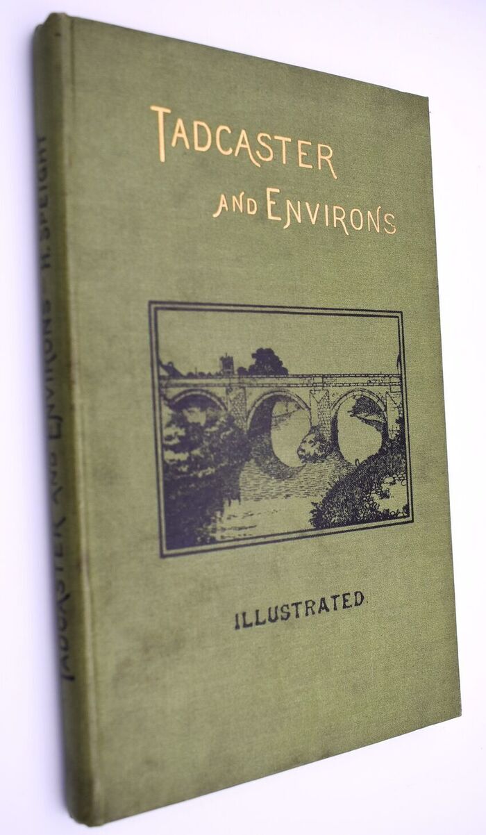 TWO THOUSAND YEARS OF TADCASTER HISTORY. Being A Record Of The History, Antiquities, Natural Productions, Old Customs, And Trade Of The Ancient Town And Parish Of Tadcaster In Yorkshire, With Brief Notices Of Adjacent Parishes Image