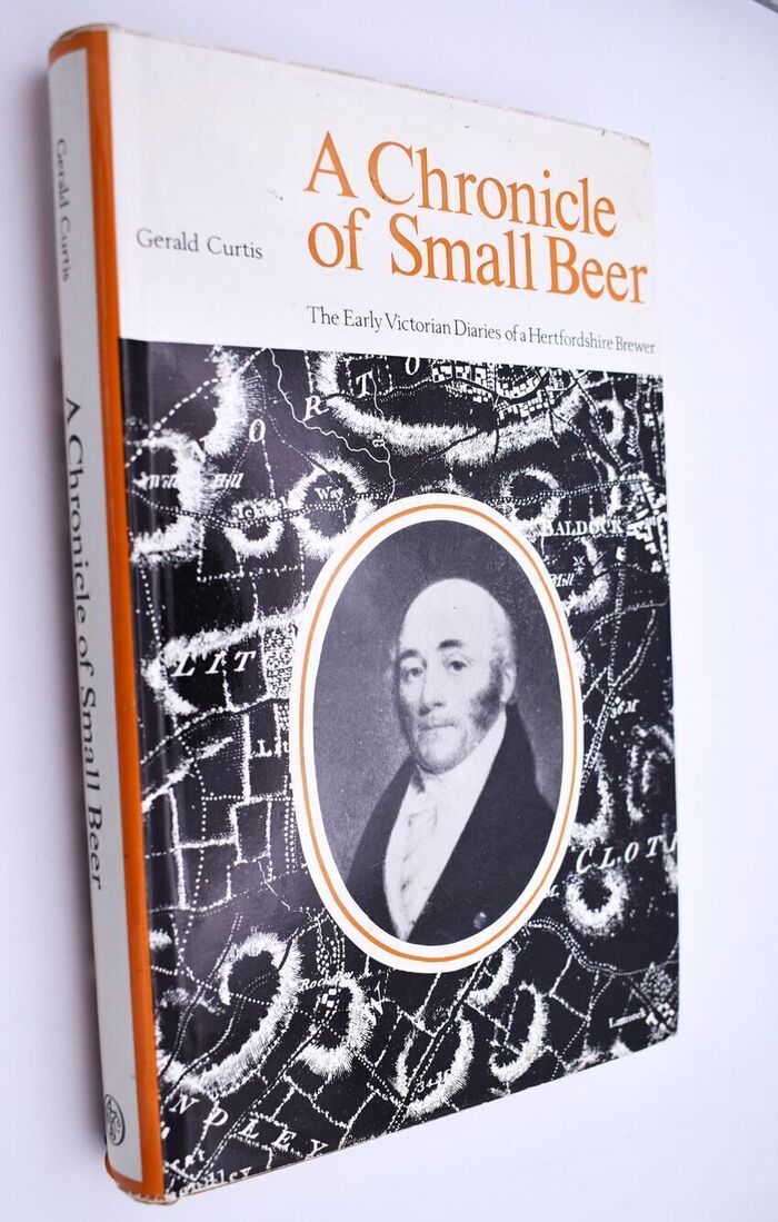 A CHRONICLE OF SMALL BEER The Early Victorian Diaries Of A Hertfordshire Brewer Image