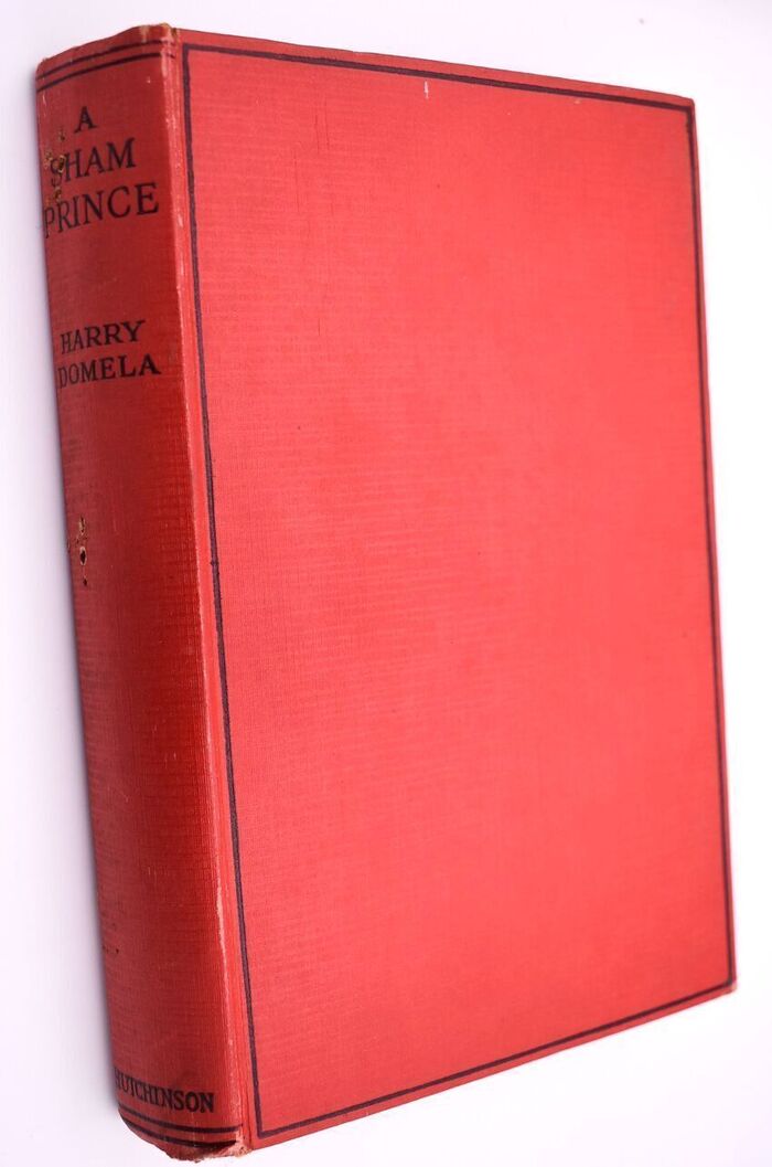 A SHAM PRINCE The Life And Adventures Of Harry Domela As Written By Himself In Prison At Cologne, January To June 1927 Image