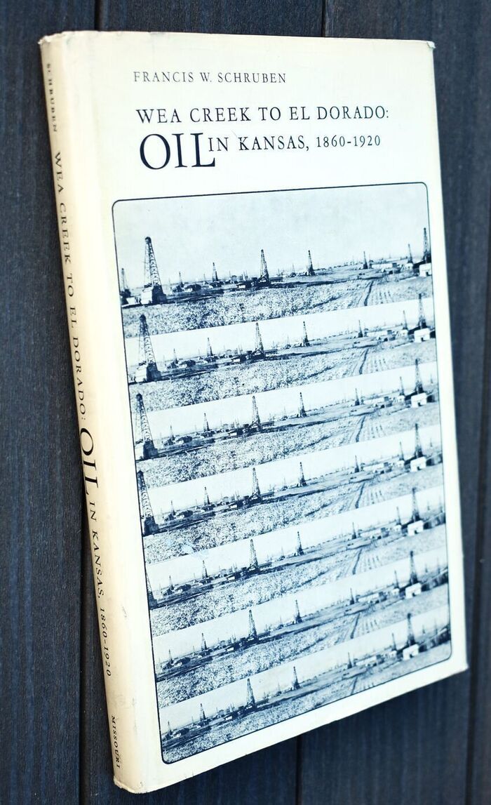 WEA CREEK TO EL DORADO Oil in Kansas, 1860-1920 Image
