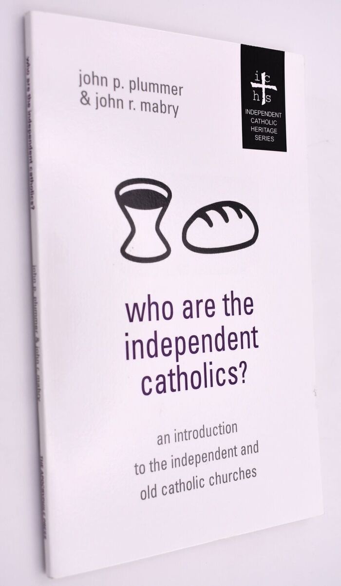 WHO ARE THE INDEPENDENT CATHOLICS? An Introduction To The Independent And Old Catholic Churches Image