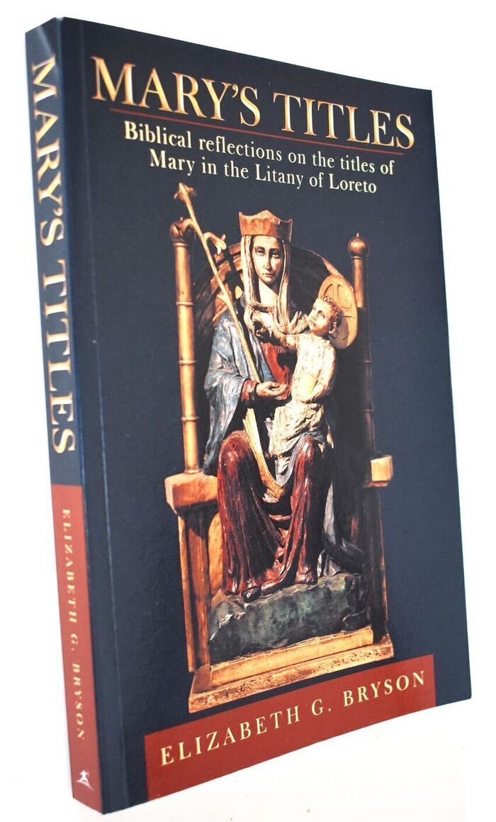 MARY'S TITLES Biblical Reflections On The Titles Of Mary In The Litany Of Loreto Image