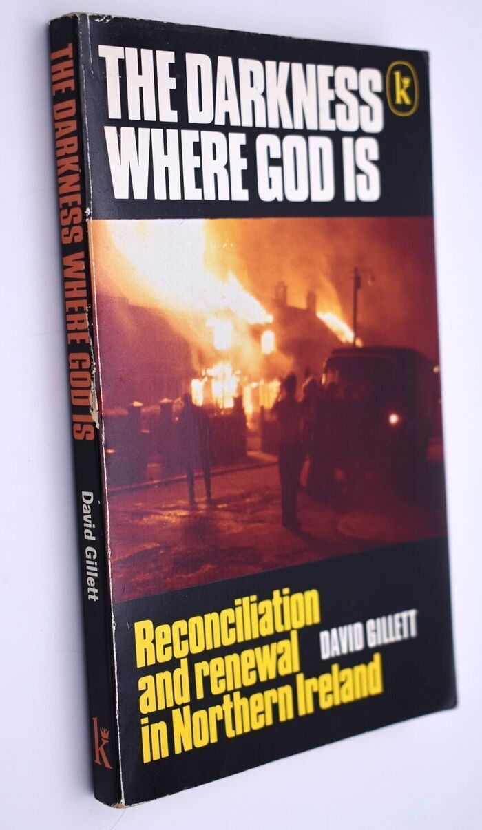 THE DARKNESS WHERE GOD IS Reconciliation And Renewal In Northern Ireland Image