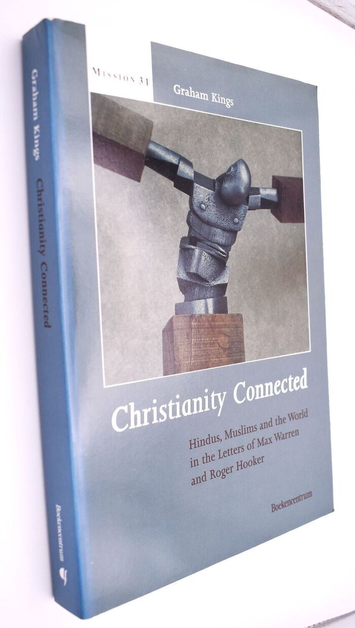 CHRISTIANITY CONNECTED Hindus, Muslims And The World In The Letters Of Max Warren And Roger Hooker Image