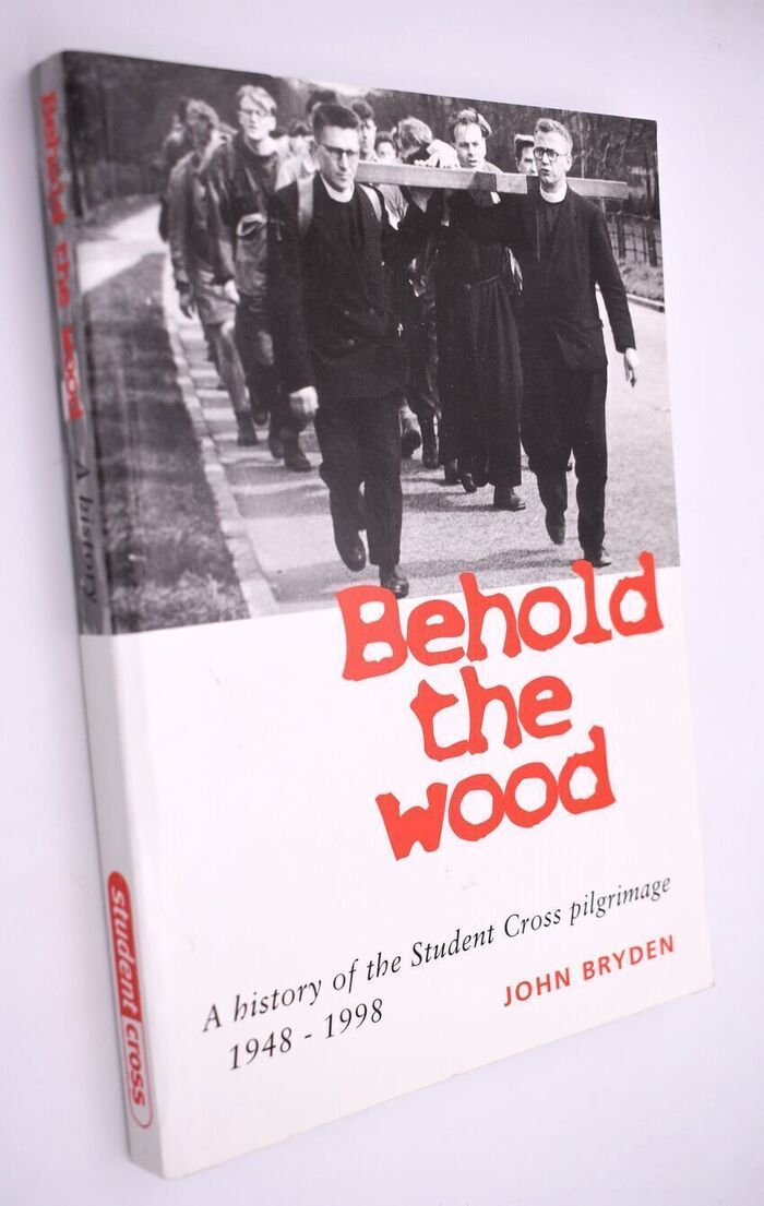 BEHOLD THE WOOD A History Of Student Cross 1948-1998 Image
