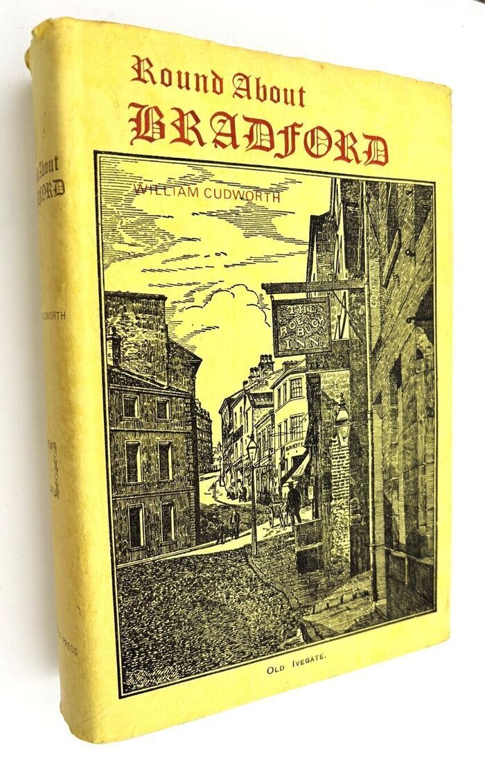 ROUND ABOUT BRADFORD A Series Of Sketches (Descriptive And Semi-Historical) Of Forty-Two Places Within Six Miles Of Bradford Image