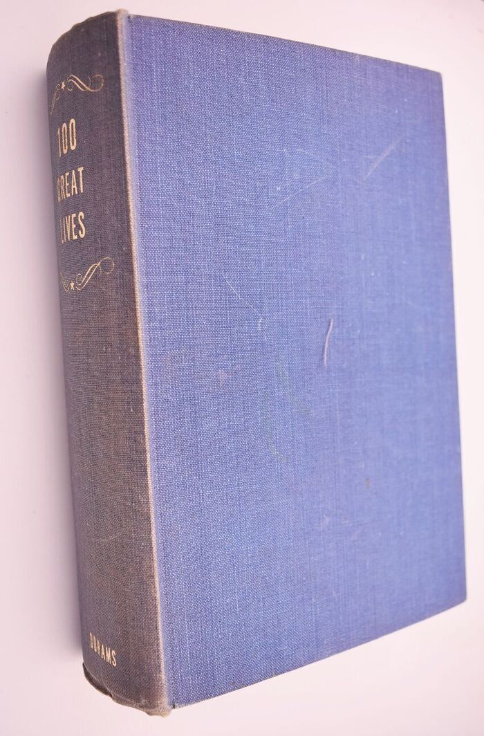 ONE HUNDRED GREAT LIVES Revealing Biographies Of Scientists And Inventors, Leaders And Reformers, Writers And Poets, Artists And Musicians, Discoverers And Explorers, Soldiers And Statesmen, Great Women Image