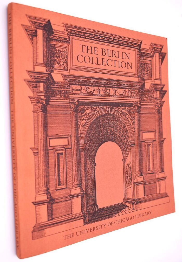 THE BERLIN COLLECTION Being A History And Exhibition Of The Books And Manuscripts Purchased In Berlin In 1891 For The University Of Chicago By William Rainey Harper With The Support Of Nine Citizens Of Chicago Image