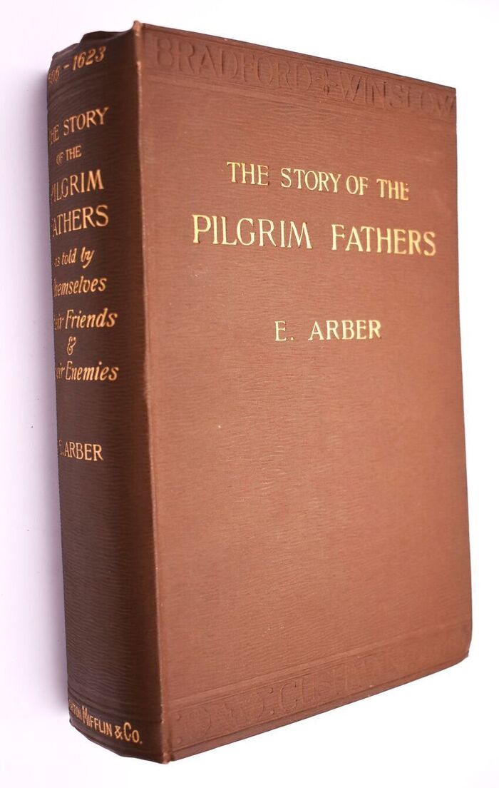 THE STORY OF THE PILGRIM FATHERS, 1606-1623 A.D.; As Told by Themselves, Their Friends, And Their Enemies Image